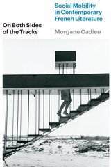 On Both Sides of the Tracks: Social Mobility in Contemporary French Literature hind ja info | Ühiskonnateemalised raamatud | kaup24.ee