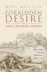 Forbidden Desire in Early Modern Europe: Male-Male Sexual Relations, 1400-1750 цена и информация | Исторические книги | kaup24.ee