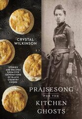 Praisesong for the Kitchen Ghosts: Stories and Recipes from Five Generations of Black Country Cooks hind ja info | Retseptiraamatud | kaup24.ee