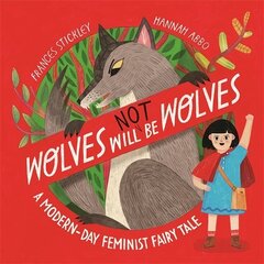 Wolves will (not) be Wolves: A Modern-Day Feminist Fairy Tale hind ja info | Väikelaste raamatud | kaup24.ee