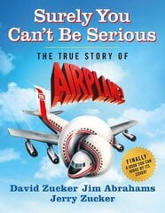 Surely You Can't Be Serious: The True Story of Airplane! hind ja info | Kunstiraamatud | kaup24.ee