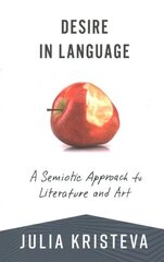 Desire in Language: A Semiotic Approach to Literature and Art hind ja info | Ajalooraamatud | kaup24.ee