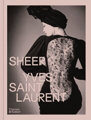 Sheer: Yves Saint Laurent: The Diaphanous Creations of Yves Saint Laurent hind ja info | Kunstiraamatud | kaup24.ee