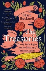 Treasuries: Poetry Anthologies and the Making of British Culture цена и информация | Исторические книги | kaup24.ee