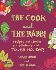 Cook and the Rabbi: Recipes and Stories to Celebrate the Jewish Holidays цена и информация | Книги рецептов | kaup24.ee