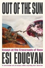 Out of The Sun: Essays at the Crossroads of Race Main цена и информация | Книги по социальным наукам | kaup24.ee