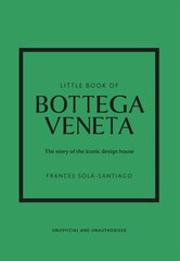 Little Book of Bottega Veneta: The story of the iconic fashion house цена и информация | Книги об искусстве | kaup24.ee