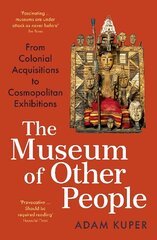 Museum of Other People: From Colonial Acquisitions to Cosmopolitan Exhibitions Main hind ja info | Ühiskonnateemalised raamatud | kaup24.ee