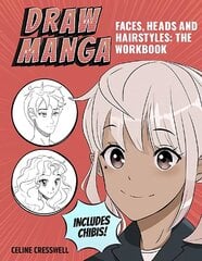 Draw Manga Faces, Heads and Hairstyles: The Workbook цена и информация | Книги об искусстве | kaup24.ee