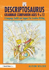 Descriptosaurus Grammar Companion Ages 9 to 12: A Language Toolkit and Support for Creative Writing цена и информация | Книги по социальным наукам | kaup24.ee