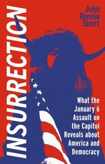 Insurrection: What the January 6 Assault on the Capitol Reveals about America and Democracy hind ja info | Ühiskonnateemalised raamatud | kaup24.ee