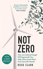 Not Zero: How an Irrational Target Will Impoverish You, Help China (and Won't Even Save the Planet) hind ja info | Ühiskonnateemalised raamatud | kaup24.ee