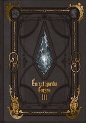 Encyclopaedia Eorzea -The World of Final Fantasy XIV- Volume III hind ja info | Kunstiraamatud | kaup24.ee