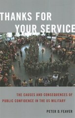 Thanks for Your Service: The Causes and Consequences of Public Confidence in the US Military hind ja info | Ühiskonnateemalised raamatud | kaup24.ee