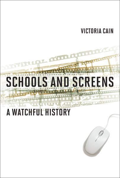 Schools and Screens: A Watchful History цена и информация | Ühiskonnateemalised raamatud | kaup24.ee