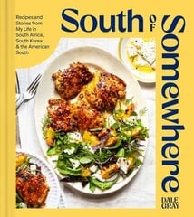 South of Somewhere: Recipes and Stories from My Life in South Africa, South Korea & the American South (A Cookbook) цена и информация | Книги рецептов | kaup24.ee