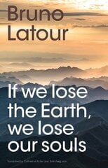 If we lose the Earth, we lose our souls hind ja info | Ühiskonnateemalised raamatud | kaup24.ee