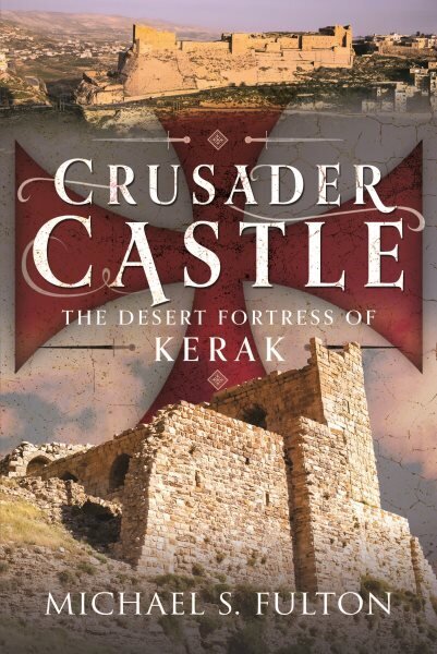 Crusader Castle: The Desert Fortress of Kerak цена и информация | Arhitektuuriraamatud | kaup24.ee