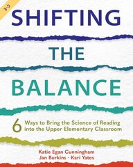 Shifting the Balance, Grades 3-5: 6 Ways to Bring the Science of Reading into the Upper Elementary Classroom hind ja info | Ühiskonnateemalised raamatud | kaup24.ee