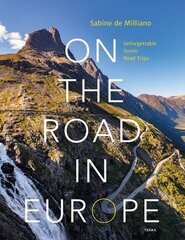 On the Road in Europe: Unforgettable Scenic Road Trips hind ja info | Reisiraamatud, reisijuhid | kaup24.ee