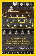 Queen of Codes: The Secret Life of Emily Anderson, Britain's Greatest Female Code Breaker цена и информация | Книги по социальным наукам | kaup24.ee