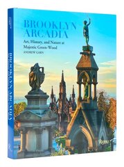 Brooklyn Arcadia: Art, History, and Nature at Majestic Green-Wood цена и информация | Книги по садоводству | kaup24.ee