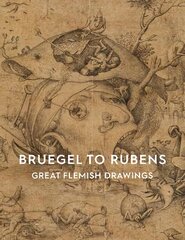 Bruegel to Rubens: Great Flemish Drawings hind ja info | Kunstiraamatud | kaup24.ee