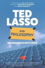 Ted Lasso and Philosophy: No Question Is Into Touch цена и информация | Исторические книги | kaup24.ee