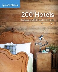 200 Hotels: Britain's Coolest Hotels and B&Bs цена и информация | Путеводители, путешествия | kaup24.ee