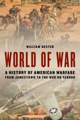 World of War: A History of American Warfare from Jamestown to the War on Terror hind ja info | Ajalooraamatud | kaup24.ee