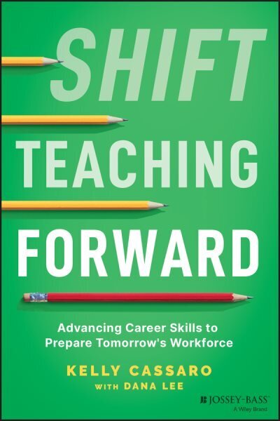 Shift Teaching Forward: Advancing Career Skills to Prepare Tomorrow's Workforce hind ja info | Ühiskonnateemalised raamatud | kaup24.ee