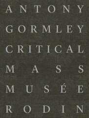 Antony Gormley: Critical Mass hind ja info | Kunstiraamatud | kaup24.ee