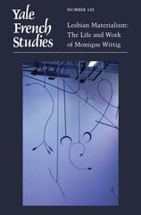 Yale French Studies, Number 142: Lesbian Materialism: The Life and Work of Monique Wittig цена и информация | Книги по социальным наукам | kaup24.ee