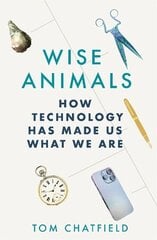 Wise Animals: How Technology Has Made Us What We Are цена и информация | Книги по социальным наукам | kaup24.ee