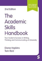 Academic Skills Handbook: Your Guide to Success in Writing, Thinking and Communicating at University 2nd Revised edition цена и информация | Книги по социальным наукам | kaup24.ee