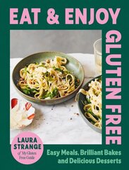 Eat and Enjoy Gluten Free: Easy Meals, Brilliant Bakes and Delicious Desserts цена и информация | Книги рецептов | kaup24.ee