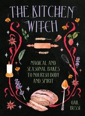 Kitchen Witch: Magical and Seasonal Bakes to Nourish Body and Spirit hind ja info | Retseptiraamatud | kaup24.ee