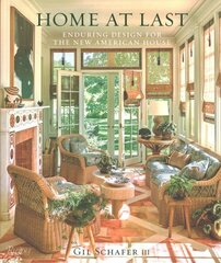 Home at Last: Enduring Design for the New American House hind ja info | Arhitektuuriraamatud | kaup24.ee