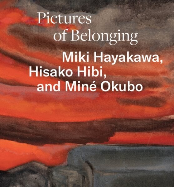 Pictures of Belonging: Miki Hayakawa, Hisako Hibi, and Miné Okubo цена и информация | Kunstiraamatud | kaup24.ee