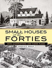 Small Houses of the Forties: With Illustrations and Floor Plans цена и информация | Книги по архитектуре | kaup24.ee