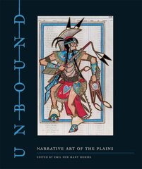 Unbound: Narrative Art of the Plains hind ja info | Kunstiraamatud | kaup24.ee