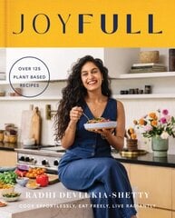 JoyFull: Cook Effortlessly, Eat Freely, Live Radiantly цена и информация | Книги рецептов | kaup24.ee