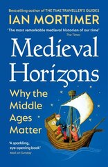 Medieval Horizons: Why the Middle Ages Matter цена и информация | Исторические книги | kaup24.ee