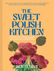 Sweet Polish Kitchen: A Celebration of Home Baking and Nostalgic Treats hind ja info | Retseptiraamatud | kaup24.ee