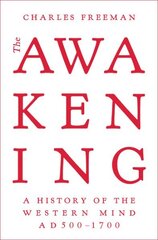 Awakening: A History of the Western Mind AD 500 - 1700 цена и информация | Исторические книги | kaup24.ee