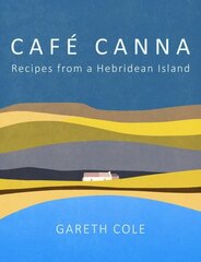 Café Canna: Recipes from a Hebridean Island цена и информация | Книги рецептов | kaup24.ee