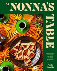 At Nonnas Table: One Italian familys recipes, shared with love hind ja info | Retseptiraamatud | kaup24.ee