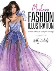 Modern Fashion Illustration: Simple Techniques for Stylish Drawings цена и информация | Книги об искусстве | kaup24.ee