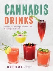 Cannabis Drinks: Secrets to Crafting CBD and THC Beverages at Home цена и информация | Книги рецептов | kaup24.ee