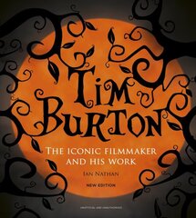 Tim Burton: The Iconic Filmmaker and His Work New Edition цена и информация | Книги об искусстве | kaup24.ee